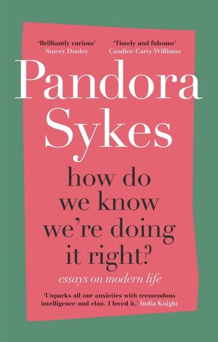 Book Review: How Do We Know We Are Doing It Right? And Other Thoughts on Modern Life by Pandora Sykes